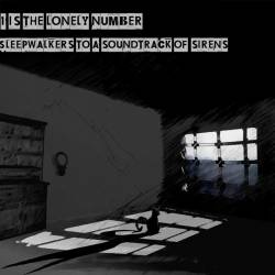 1 Is The Lonely Number : Sleepwalkers to a Soundtrack of Sirens